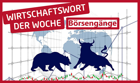 Das Wirtschaftswort der Woche: Börsengänge