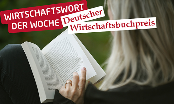 Das Wirtschaftswort der Woche: Deutscher Wirtschaftsbuchpreis