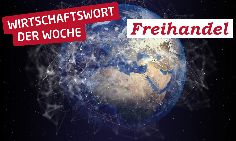 Wirtschaftswort der Woche - Freihanel